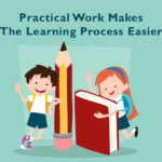 Practical Work Makes The Learning Process Easier